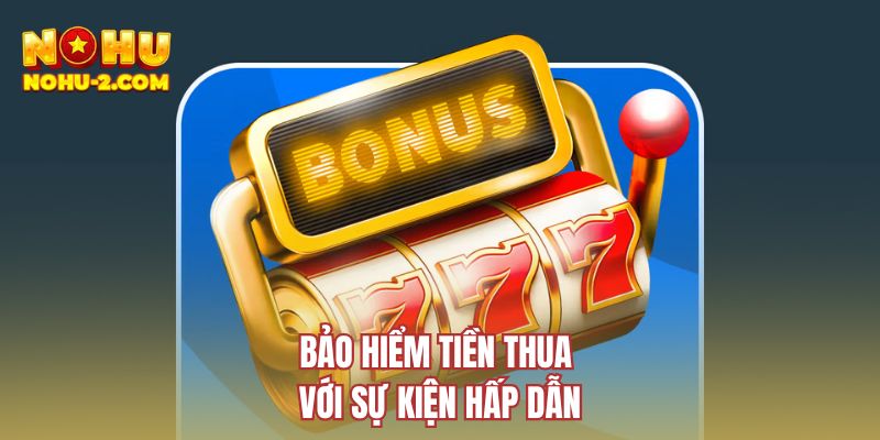 Bảo hiểm tiền thua với sự kiện hấp dẫn